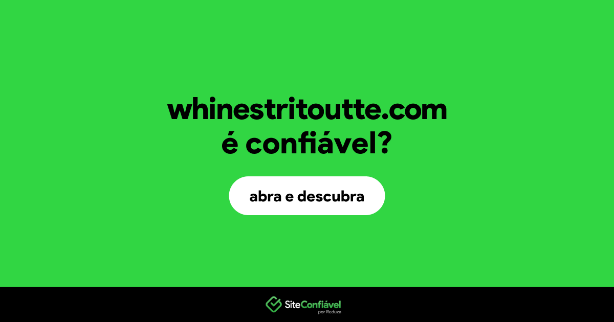O site whinestritoutte.com é confiável?