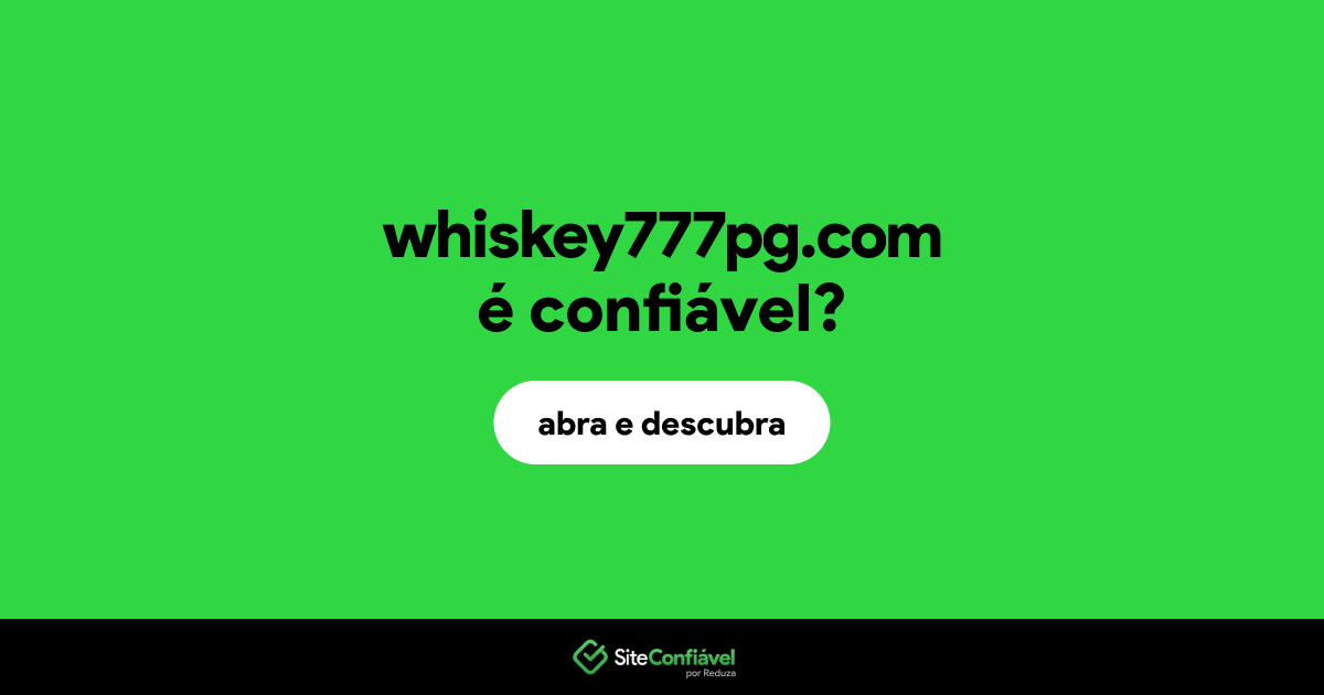 O site whiskey777pg.com é confiável?
