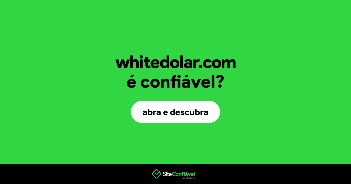 O site whitedolar.com é confiável?