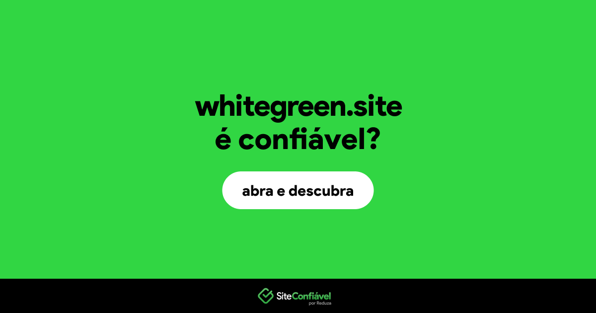 O site whitegreen.site é confiável?