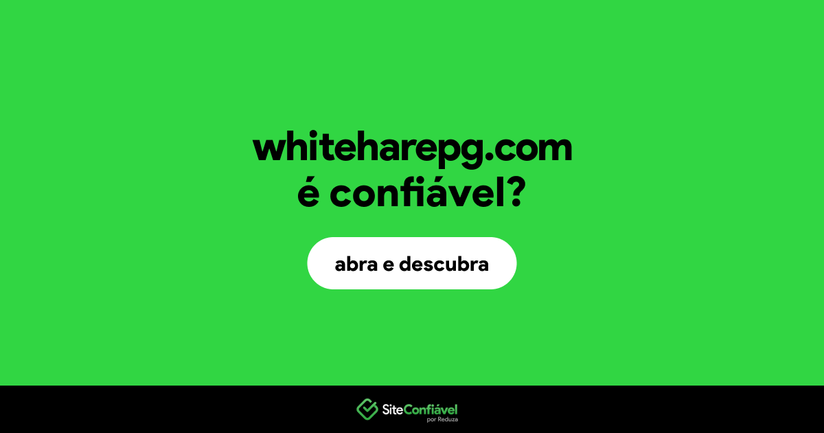 O site whiteharepg.com é confiável?