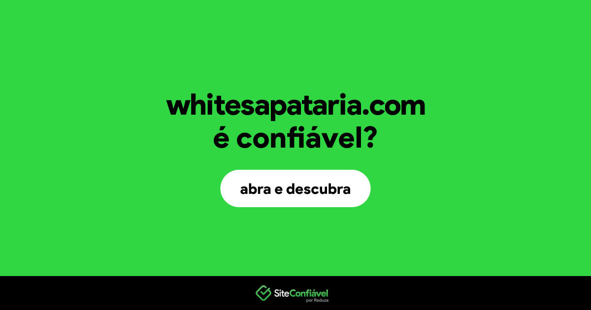 O site whitesapataria.com é confiável?