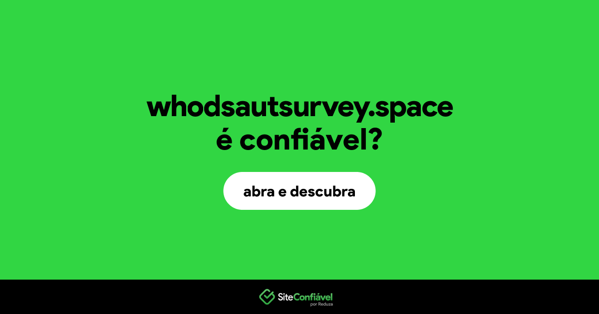 O site whodsautsurvey.space é confiável?