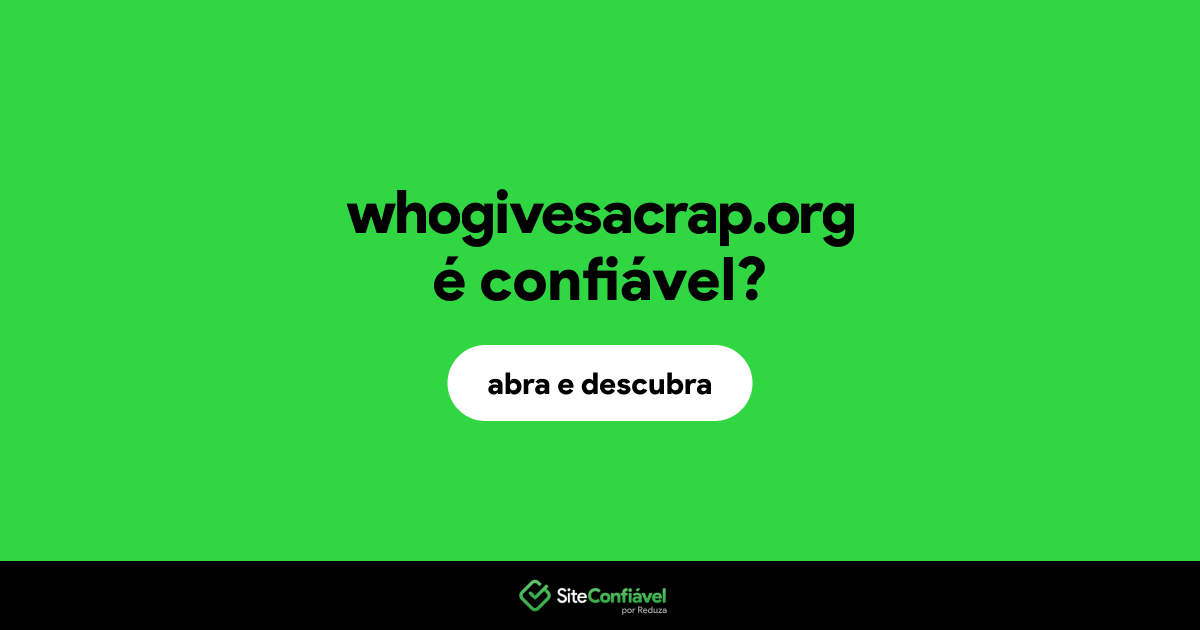 O site whogivesacrap.org é confiável?