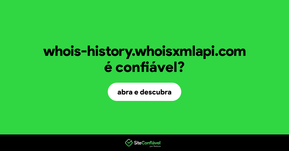O site whois-history.whoisxmlapi.com é confiável?
