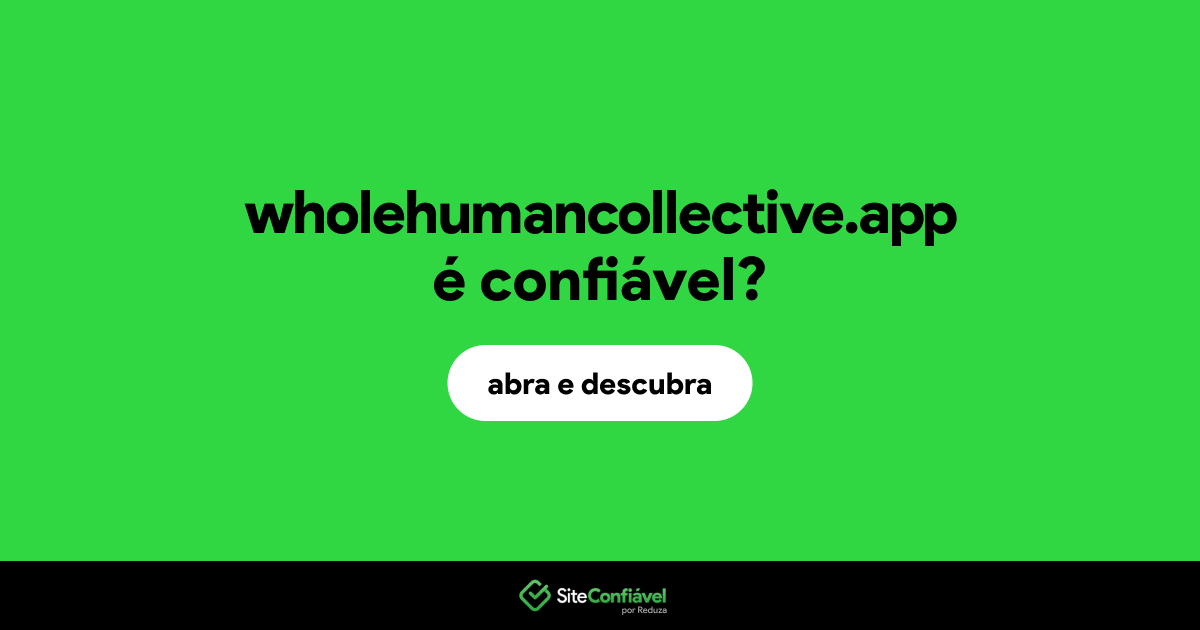 O site wholehumancollective.app é confiável?