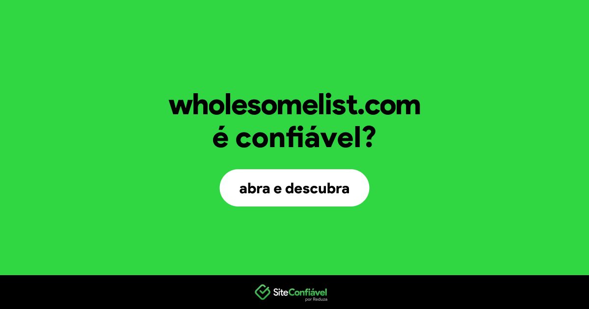 O site wholesomelist.com é confiável?