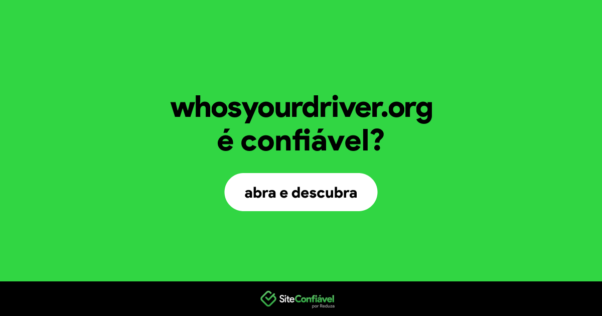 O site whosyourdriver.org é confiável?