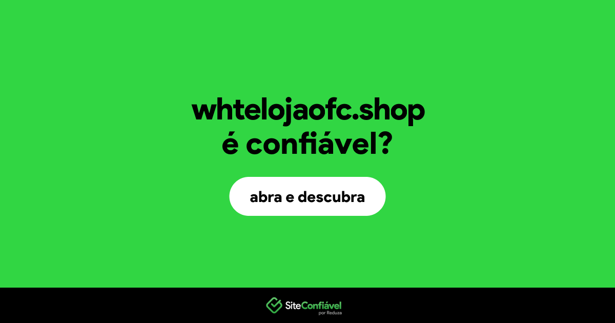 O site whtelojaofc.shop é confiável?