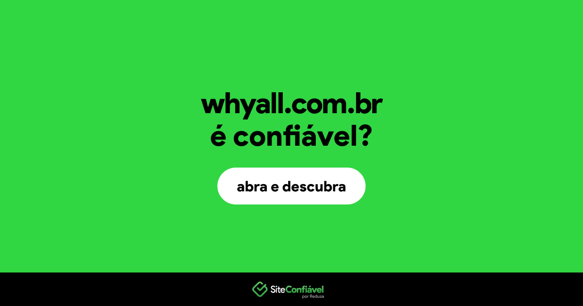 O site whyall.com.br é confiável?