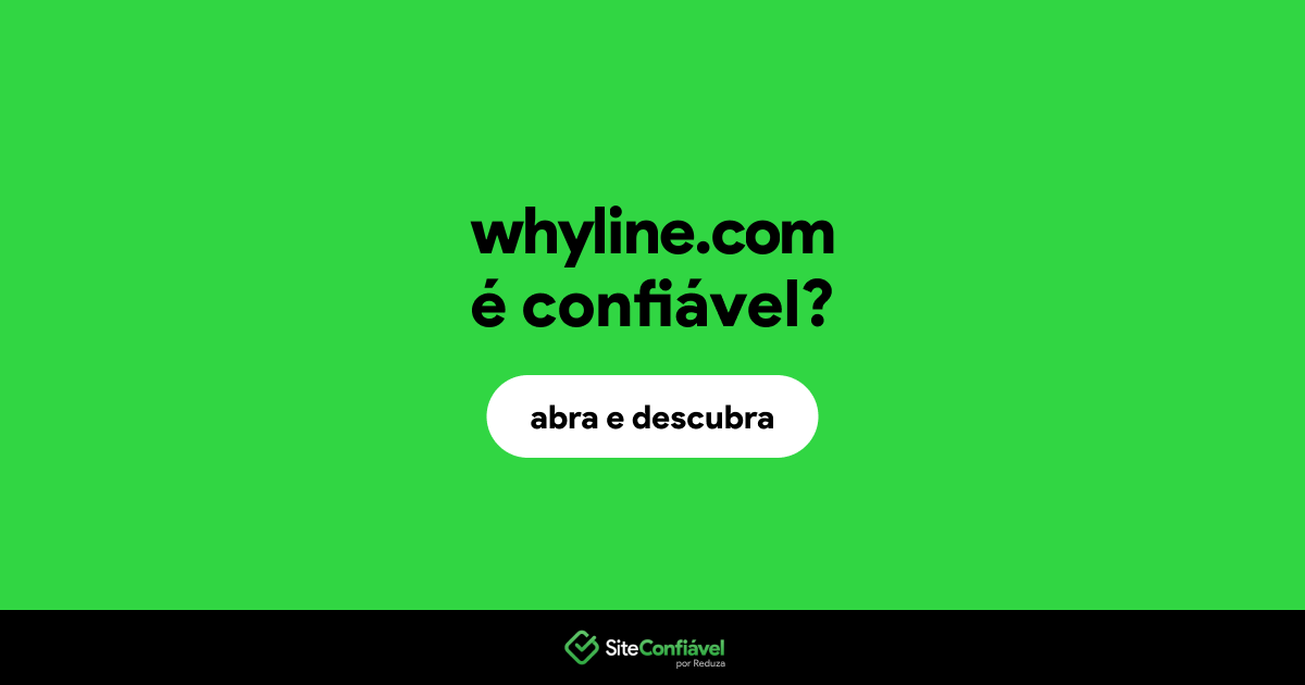 O site whyline.com é confiável?