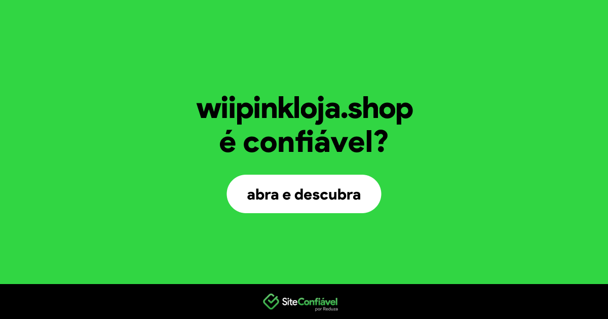 O site wiipinkloja.shop é confiável?