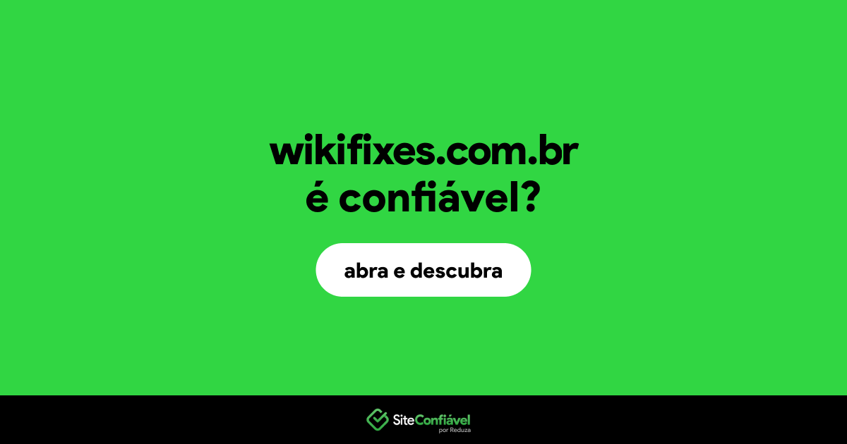 O site wikifixes.com.br é confiável?