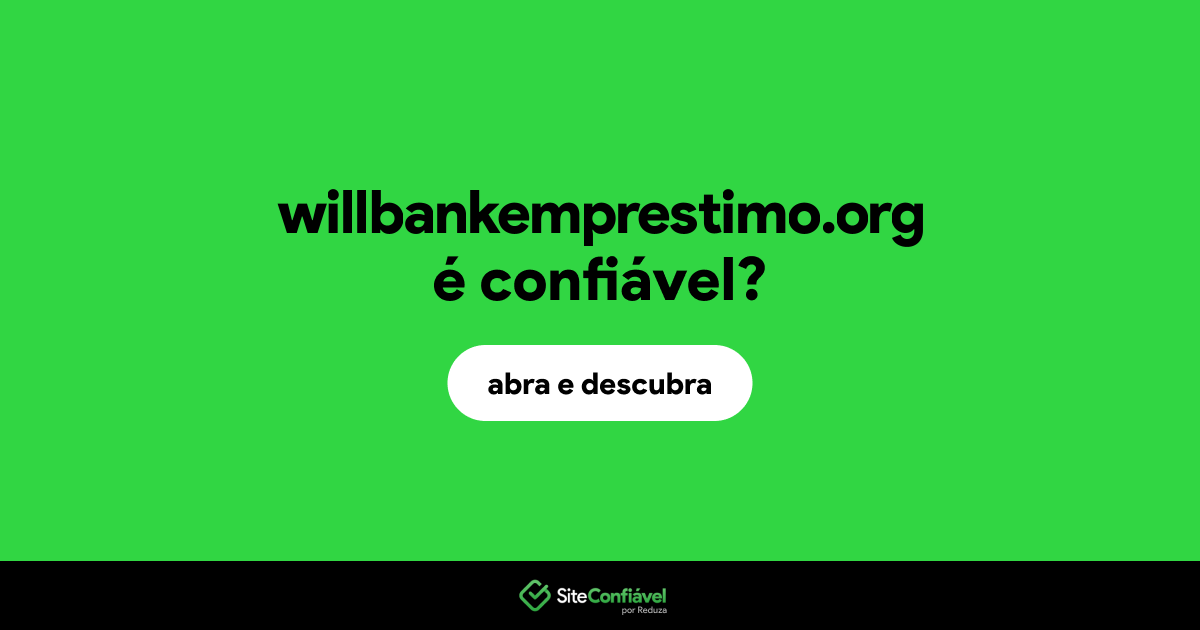 O site willbankemprestimo.org é confiável?