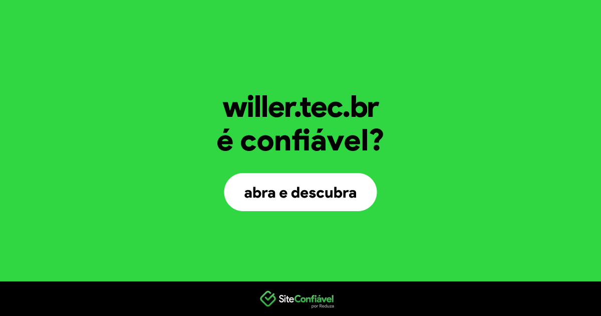 O site willer.tec.br é confiável?