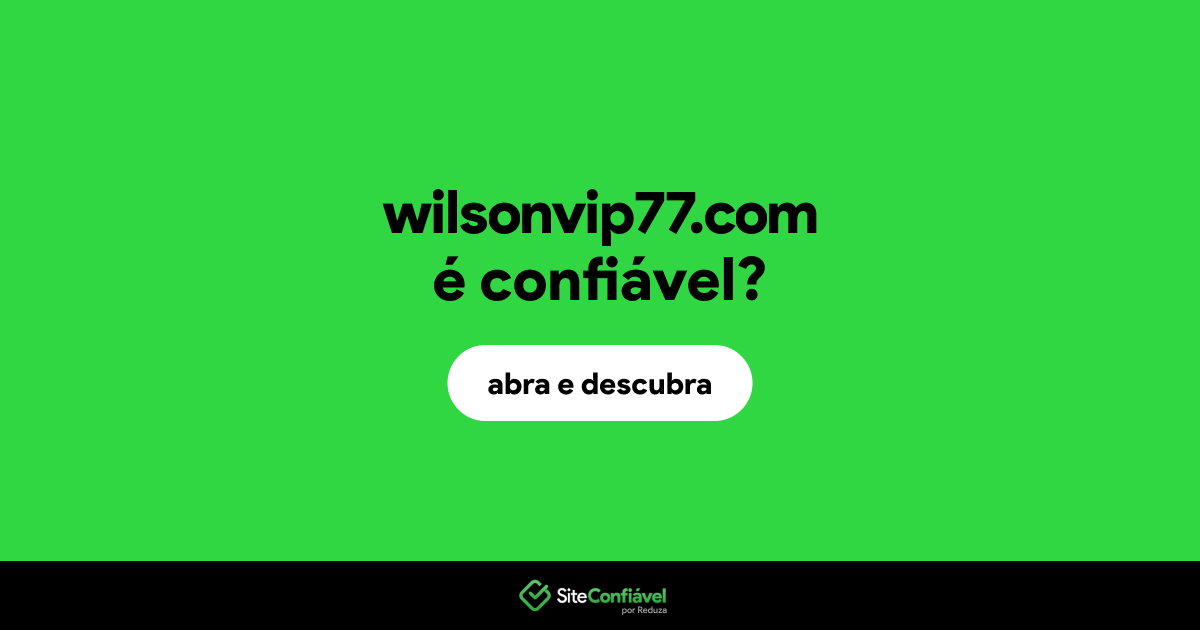O site wilsonvip77.com é confiável?