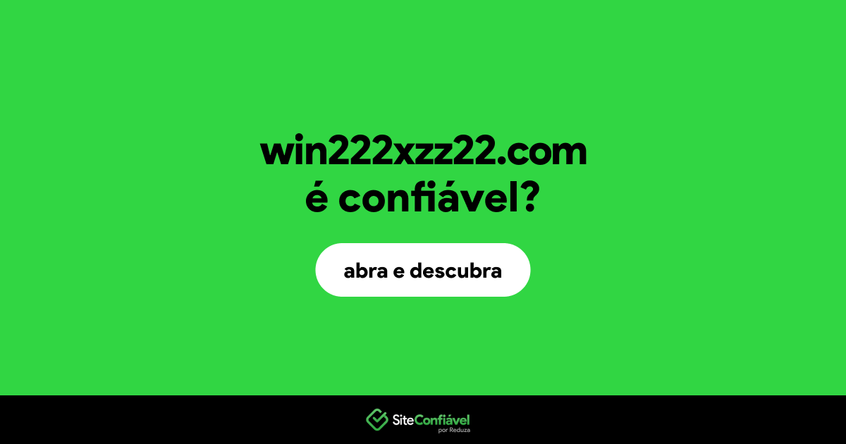 O site win222xzz22.com é confiável?