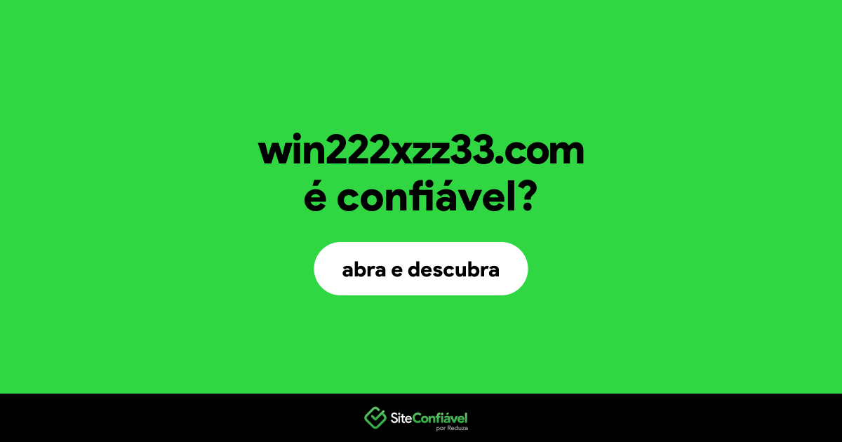 O site win222xzz33.com é confiável?