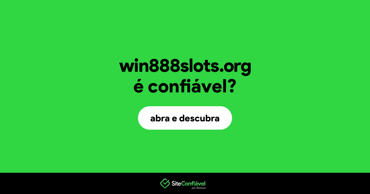 O site win888slots.org é confiável?