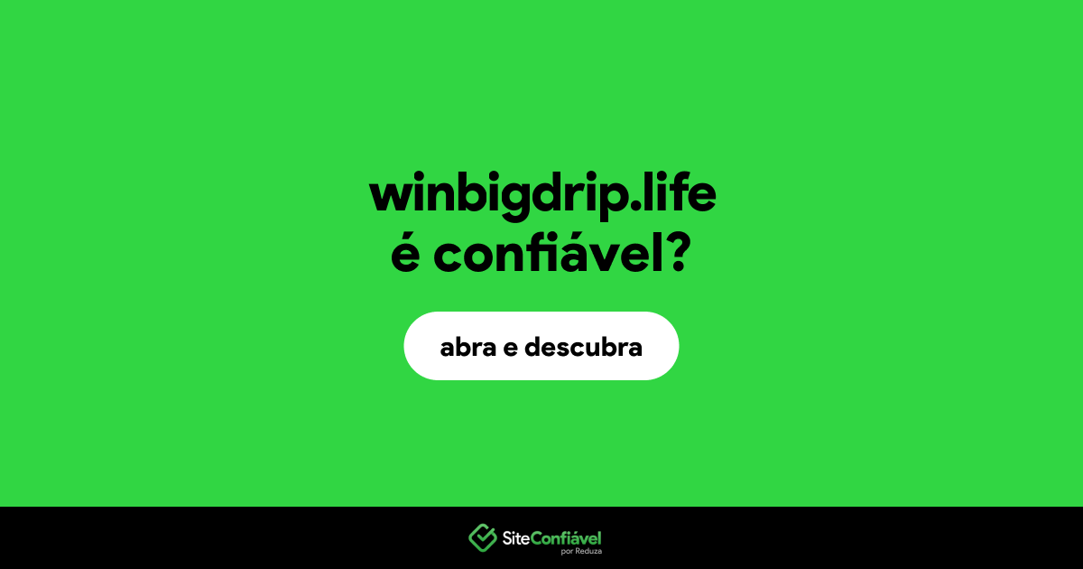 O site winbigdrip.life é confiável?