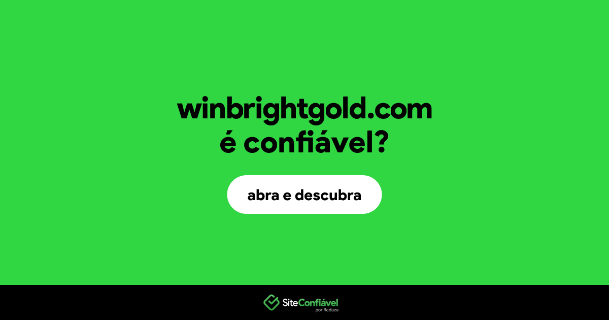O site winbrightgold.com é confiável?