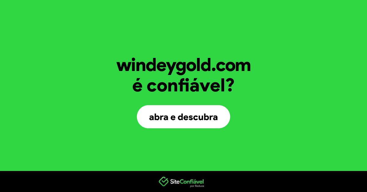 O site windeygold.com é confiável?