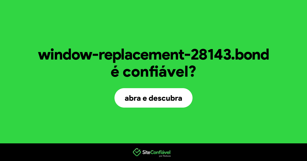 O site window-replacement-28143.bond é confiável?