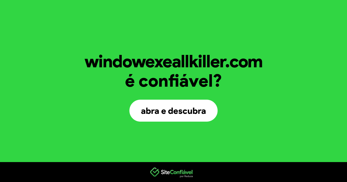 O site windowexeallkiller.com é confiável?