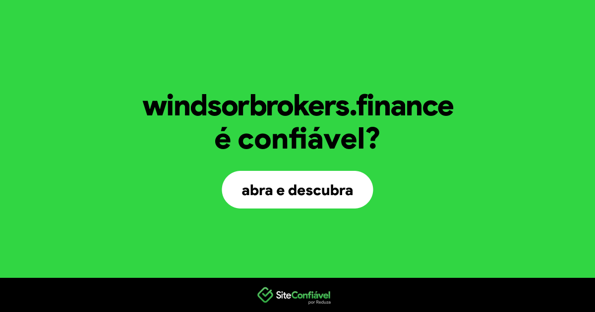 O site windsorbrokers.finance é confiável?