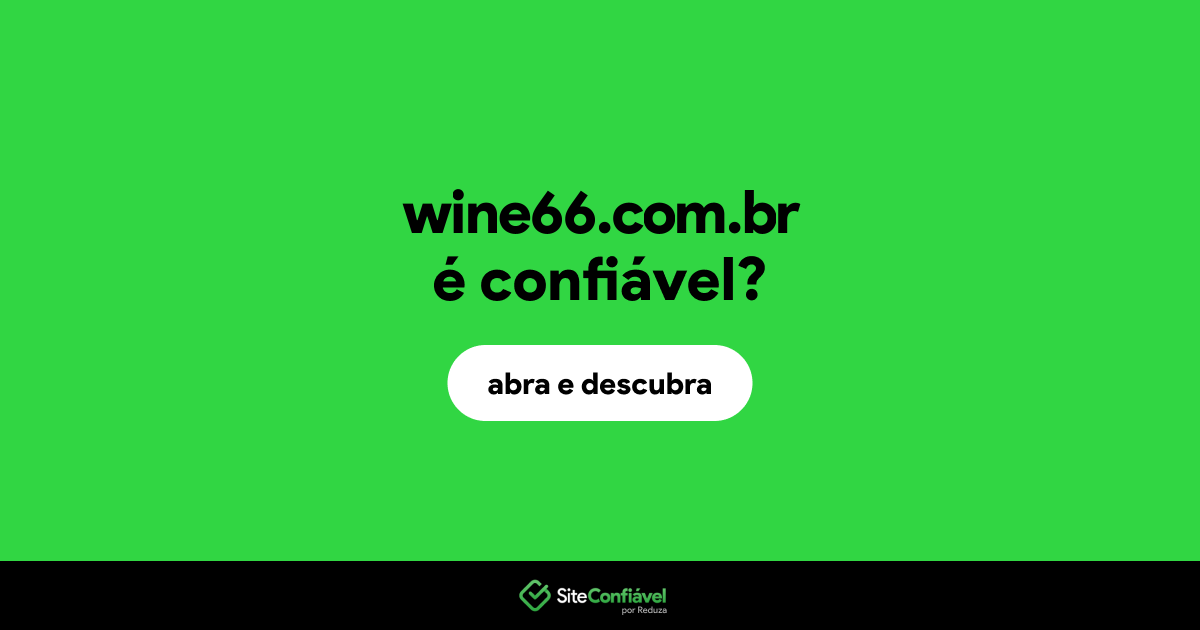 O site wine66.com.br é confiável?