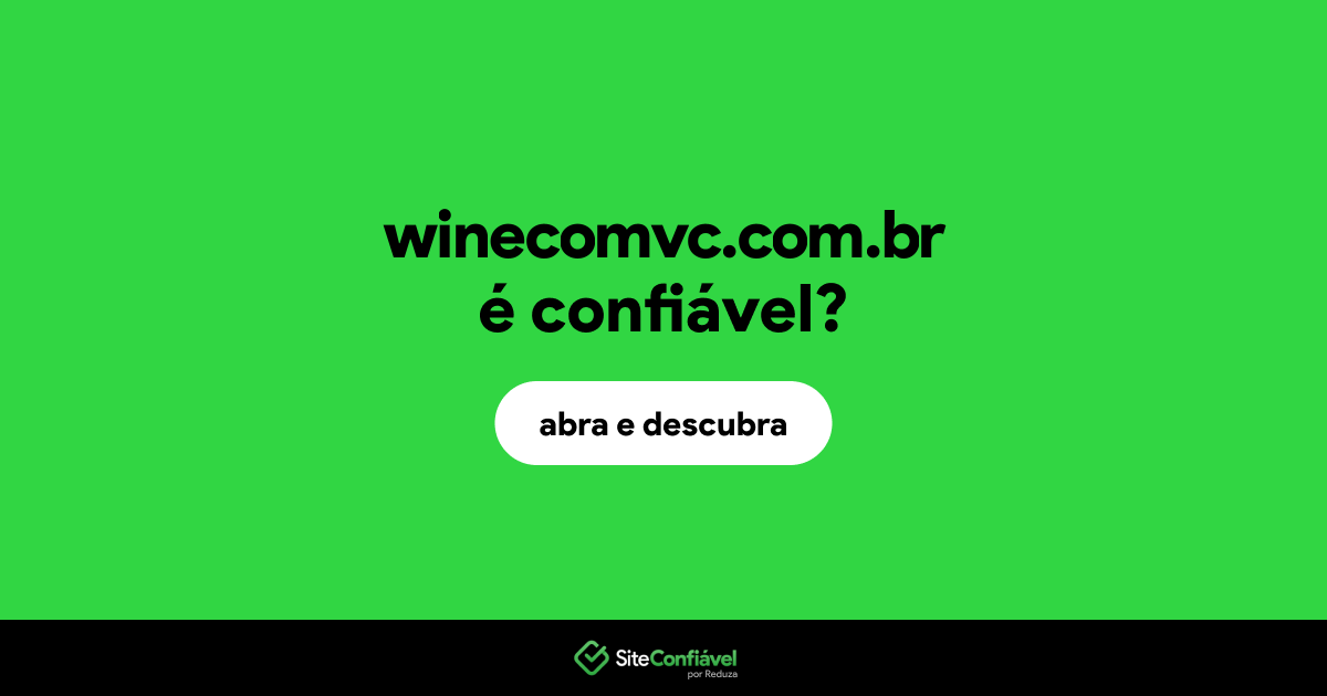 O site winecomvc.com.br é confiável?