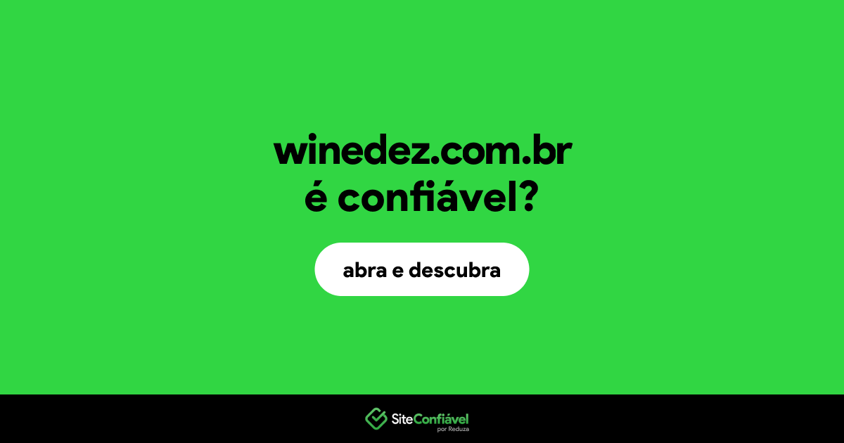 O site winedez.com.br é confiável?