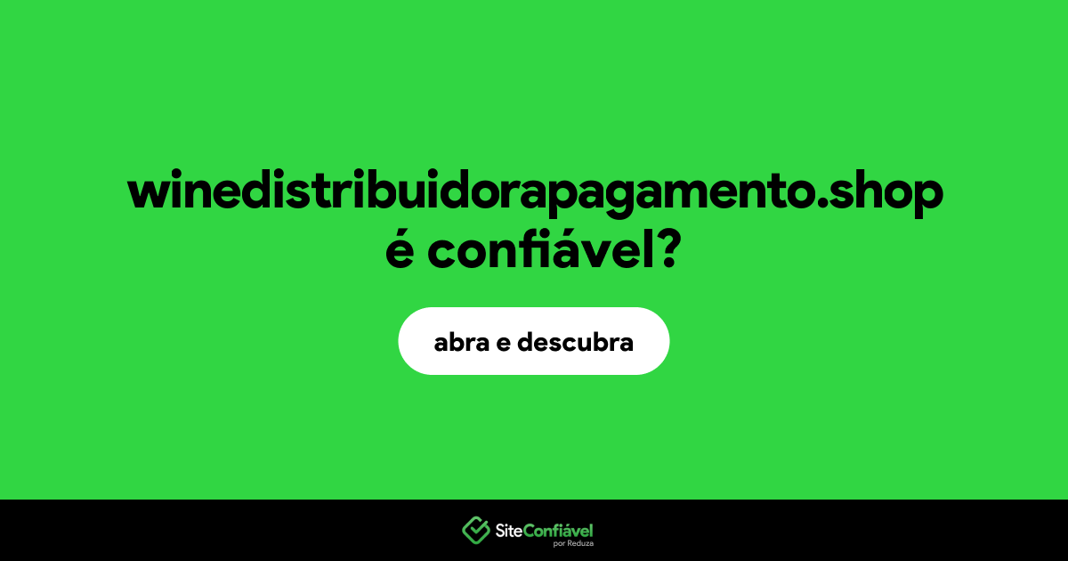 O site winedistribuidorapagamento.shop é confiável?