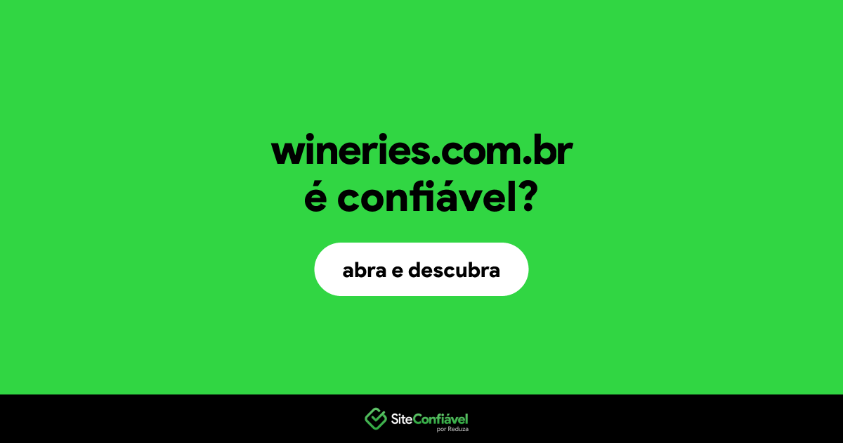 O site wineries.com.br é confiável?