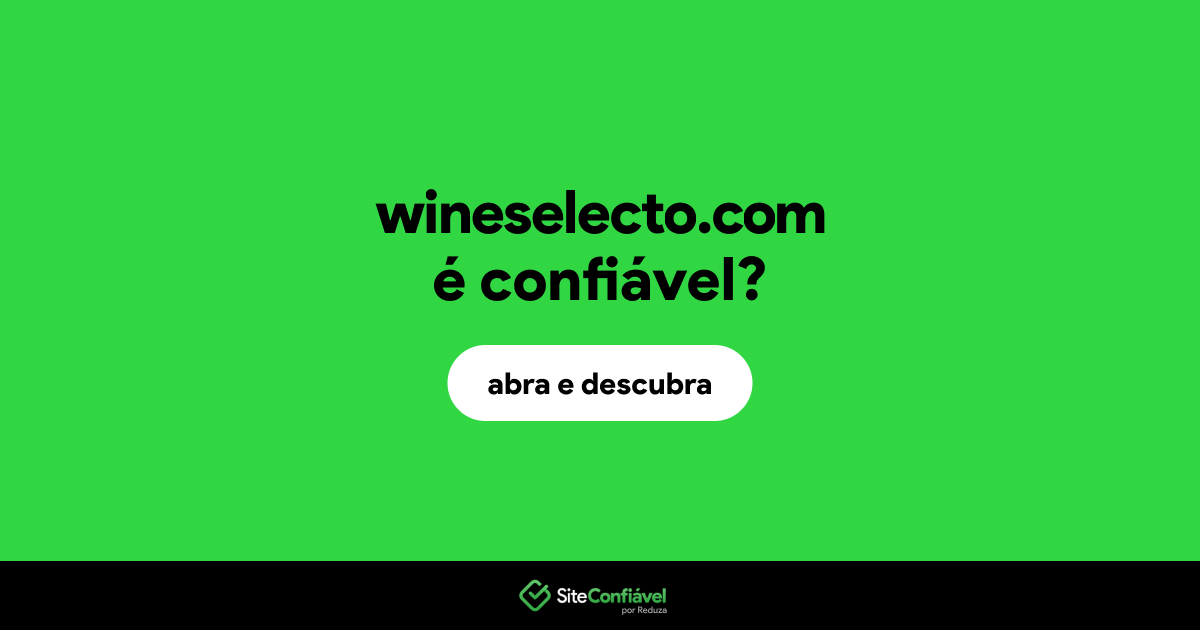 O site wineselecto.com é confiável?