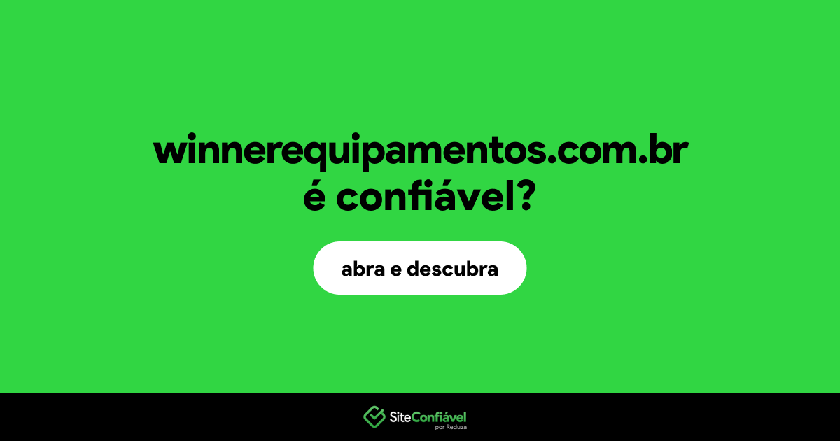 O site winnerequipamentos.com.br é confiável?