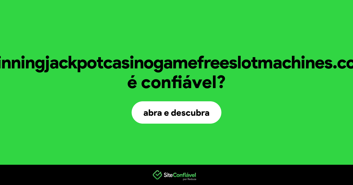 O site winningjackpotcasinogamefreeslotmachines.com é confiável?