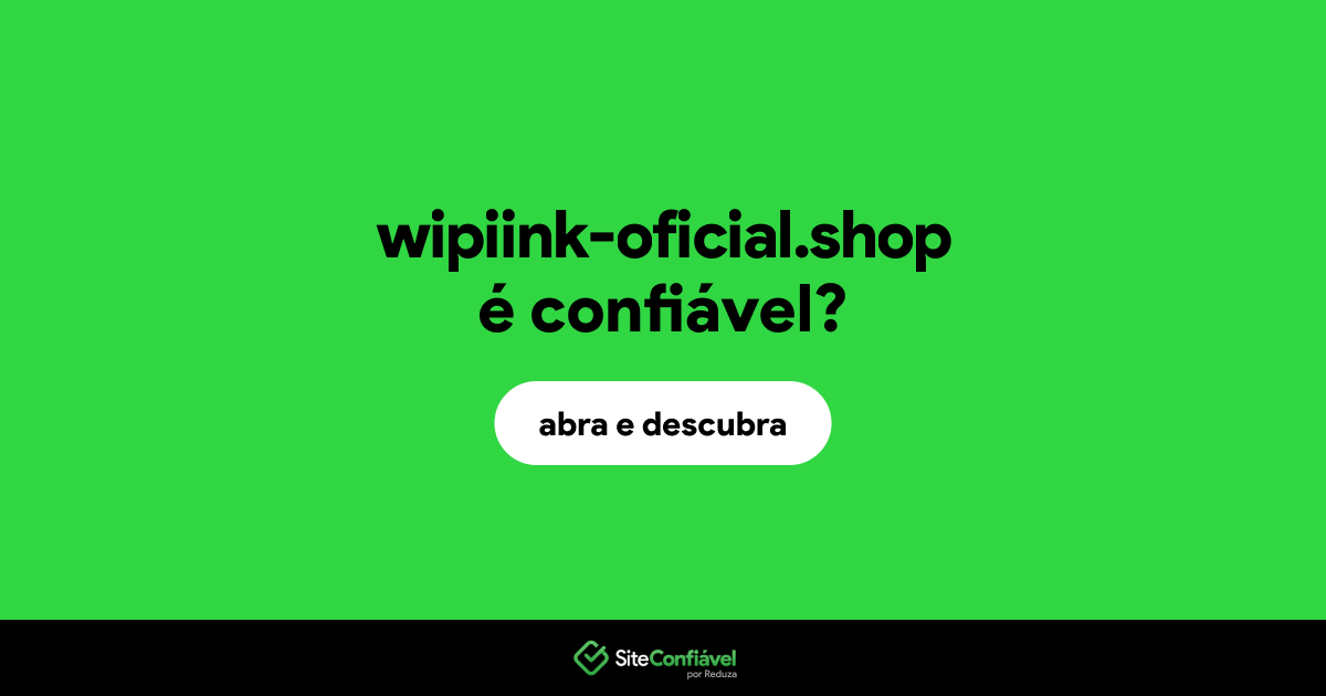 O site wipiink-oficial.shop é confiável?