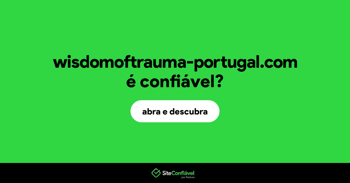 O site wisdomoftrauma-portugal.com é confiável?
