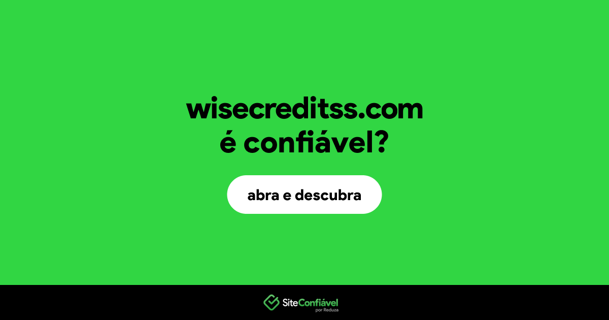 O site wisecreditss.com é confiável?