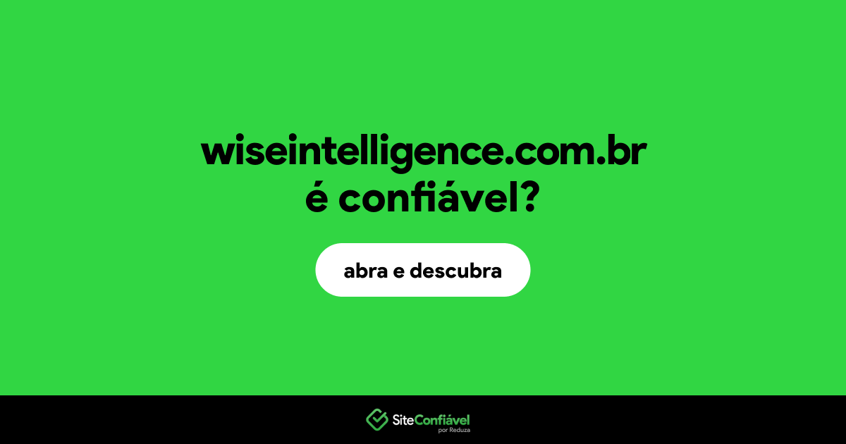 O site wiseintelligence.com.br é confiável?