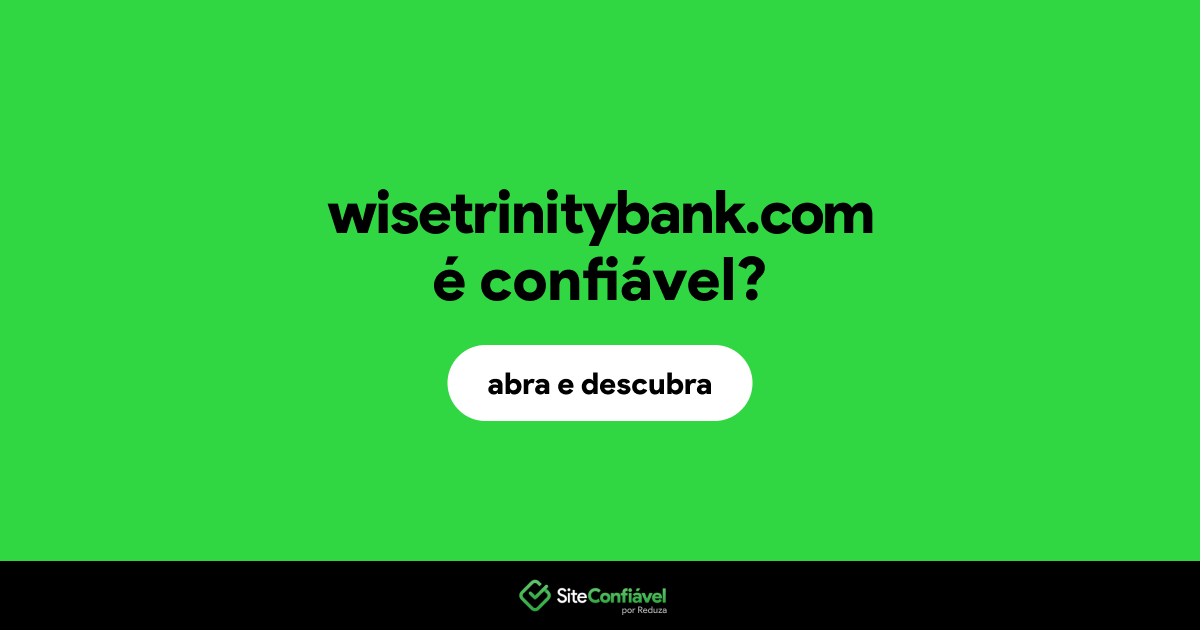 O site wisetrinitybank.com é confiável?