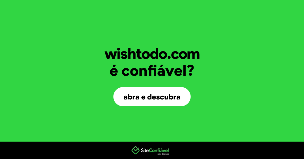 O site wishtodo.com é confiável?