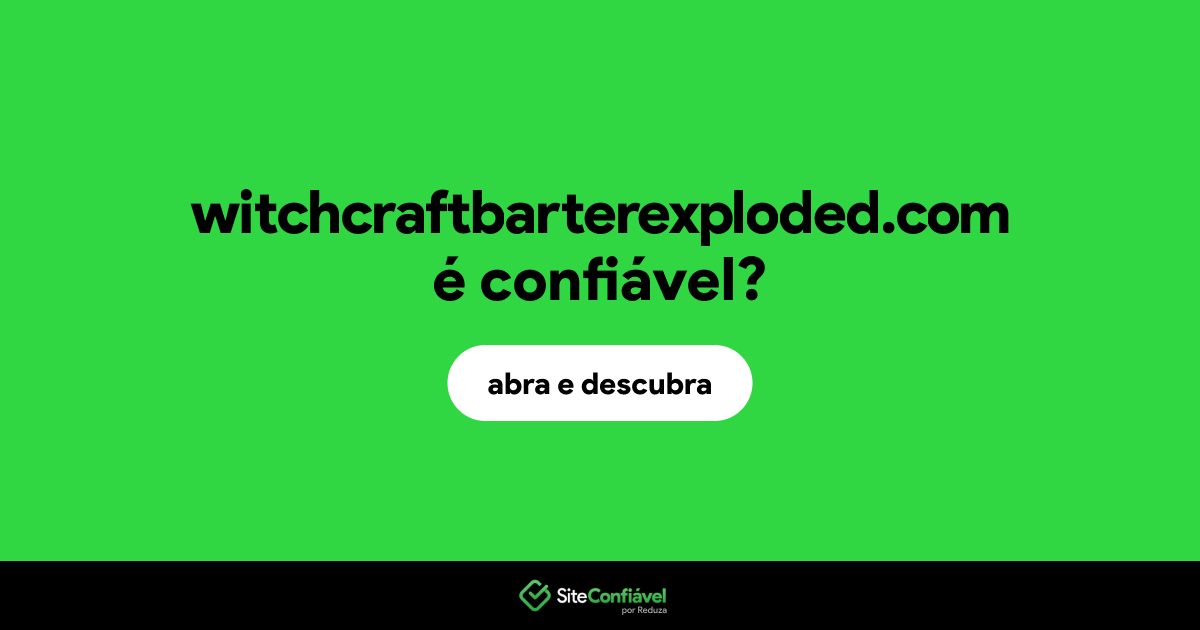 O site witchcraftbarterexploded.com é confiável?