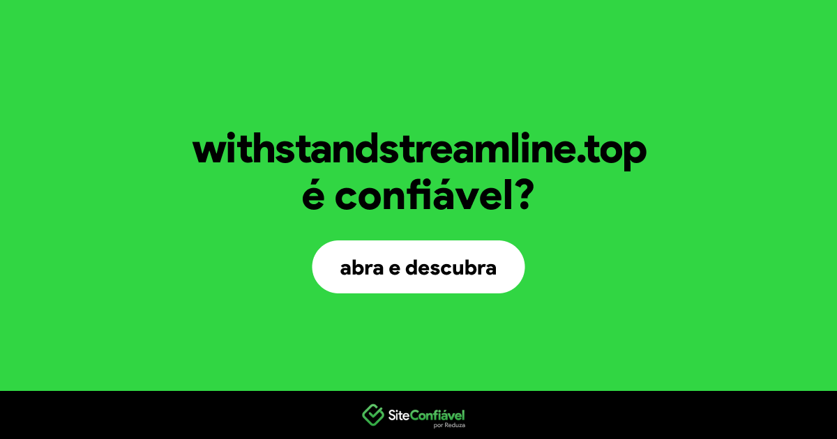 O site withstandstreamline.top é confiável?
