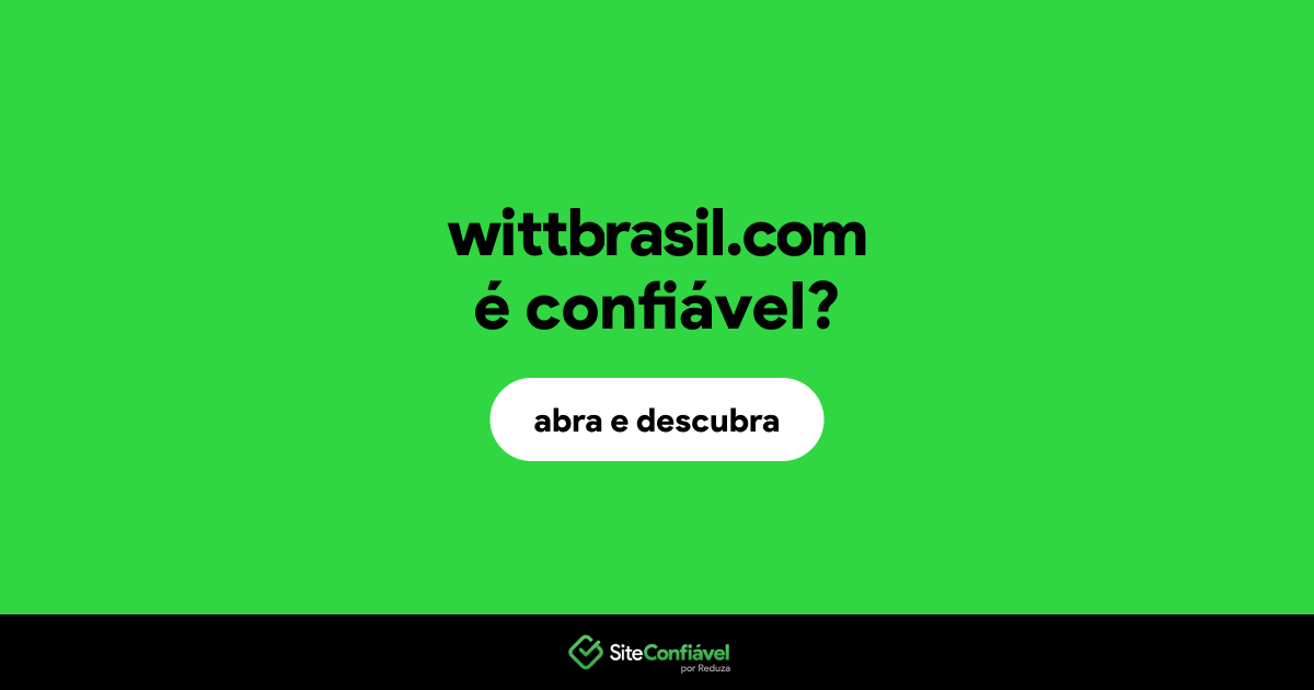 O site wittbrasil.com é confiável?