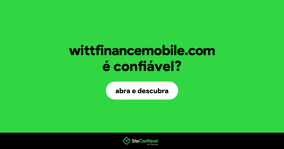 O site wittfinancemobile.com é confiável?