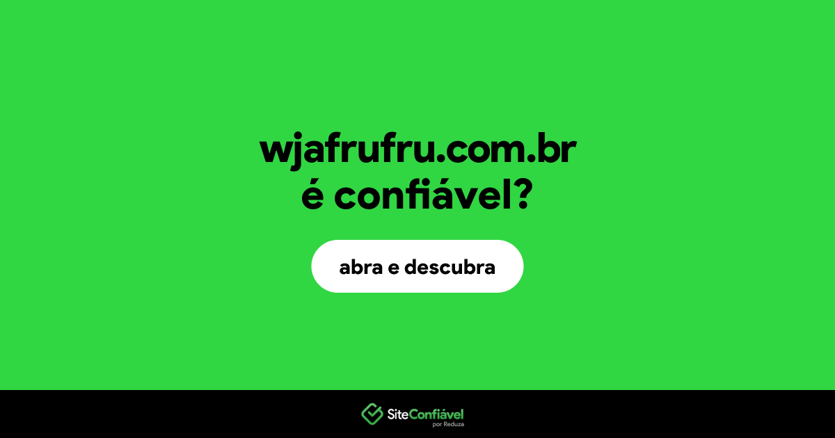 O site wjafrufru.com.br é confiável?