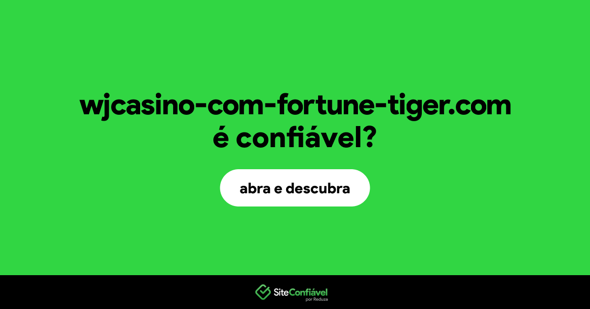O site wjcasino-com-fortune-tiger.com é confiável?