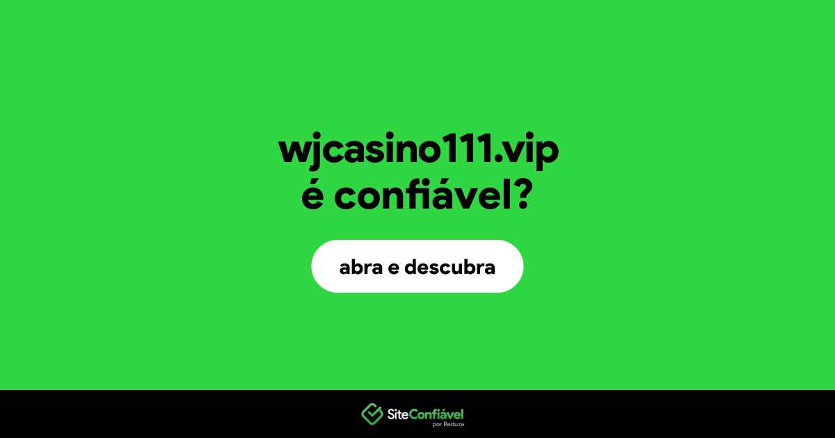 O site wjcasino111.vip é confiável?